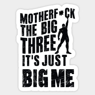 Motherf*uck The Big Three It's Just Big Me Sticker
